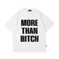 More Than Bi+ch White Oversized T Shirt