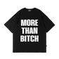 More Than Bi+ch Black Oversized T Shirt