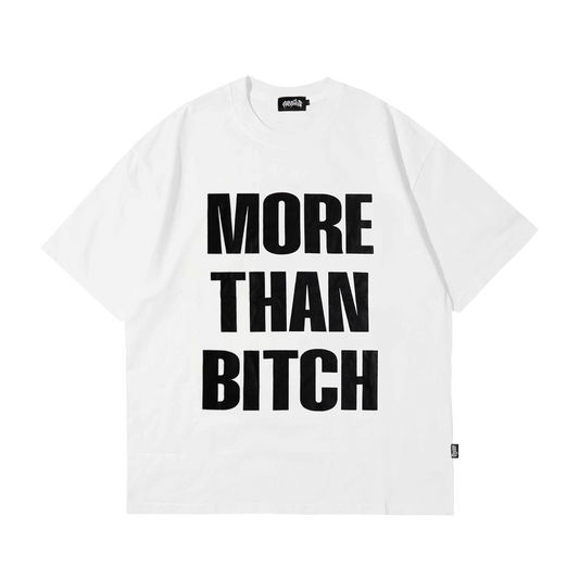 More Than Bi+ch White Oversized T Shirt